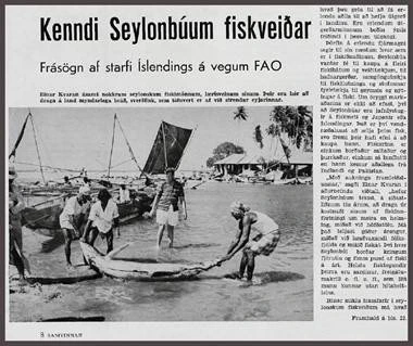 Sagan sem hér er rakin um aðdraganda að fyrstu íslensku löggjöfinni um alþjóðlega þróunarsamvinnu Íslands rekur ekki þátttöku Íslendinga í starfi alþjóðstofnana um þróunarsamvinnu á þessum árum. Sú þátttaka var talsverð og Íslendingar voru bæði í Afríku og Asíu við störf, einkanlega á vegum FAO, Matvæla- og landbúnaðarstofnunar Sameinuðu þjóðanna. Einn af þeim var Einar Kvaran vélfræðingur sem dvaldi um árabil á Seylon (Sri Lanka) og síðar á Filippseyjum. 