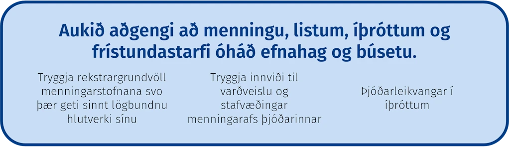 Aukið aðgengi að menningu, listum, íþróttum og frístundastarfi óháð efnahag og búsetu